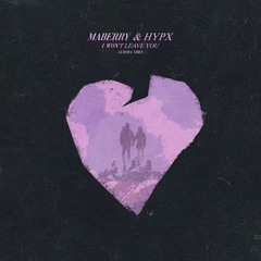Maberry & Hypx - I won't leave you