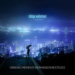 Shingo Nakamura, Brandon Mignacca - Darling Midnight (Alphadelta Remix - BOOTLEG)