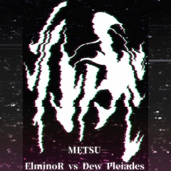 滅 - ElminoR vs Dew Pleiades