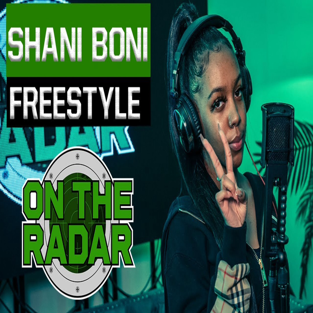 Stream Shani Boni - On The Radar Freestyle by On The Radar Radio ...