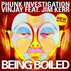 Phunk Investigation & Vinjay feat. Jim Kerr -Being Boiled (Lutzenhouse  Ibiza Super Dub)