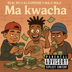 REAL M3 X AJ SUPREME X MAJI MAJI _ MA KWACHA Prod by Dotee