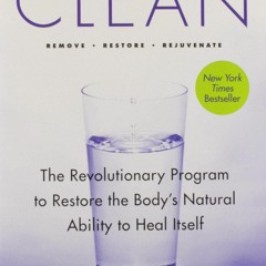 PDF Clean -- Expanded Edition: The Revolutionary Program To Restore The Body's N