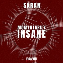 Skran - Momentarily Insane (FREE DOWNLOAD)