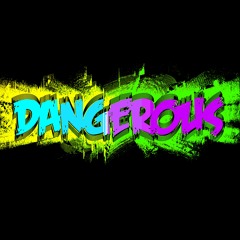 Dangerous