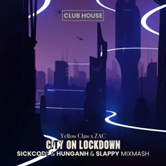 Yellow Claw & Zac - City On Lockdown (HUNGANH & SLAPPY & SICKCODE Mixmash)