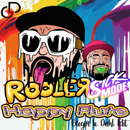 Rooler & Sickmode - Happy Flute (Gregor le Dahl Edit)