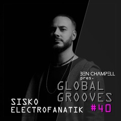 Global Grooves Episode 40 w / Sisko Electrofanatik