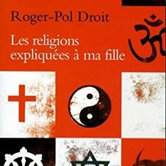 [Télécharger le livre] Les Religions expliquées à ma fille (Expliqué à ...) (French Edition) a
