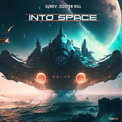 Surev,Zouter Kill - Into Space (OUT NOW)