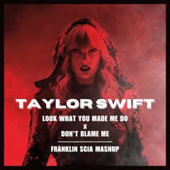 Taylor Swift LWYMMD X Don't Blame Me MASHUP - Franklin Scia, R.Grey, Y.Yahel, S.Kariv FREE DOWNLOAD