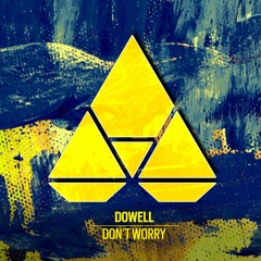 Dowell - Don't Worry (Original Mix)