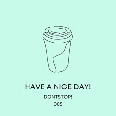 have a nice day!