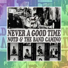 NOTD x The Band Camino - Never a Good Time (WGHTLSS Remix)