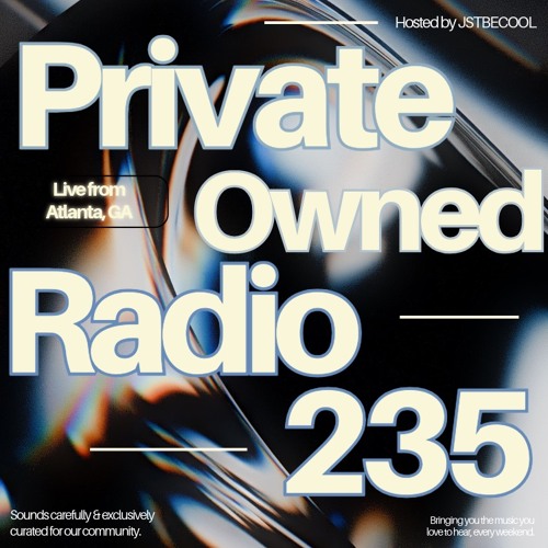 Private Owned Radio #235 w/ JSTBECOOL