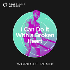 I Can Do It With a Broken Heart (Workout Remix 130 BPM)