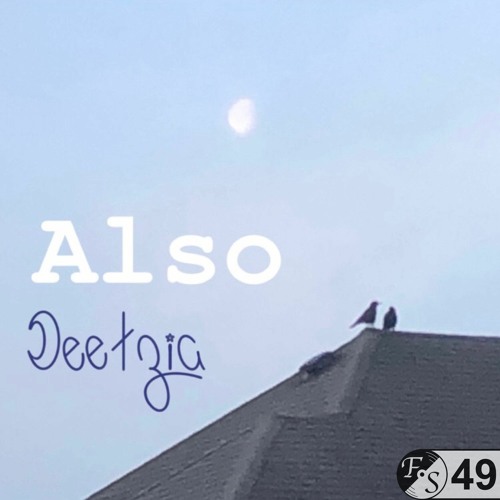 Deetzia - Also [Electronica + ] [FS 49]