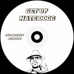 Get Up - Nate Dogg (Ivo Melyov Rework)