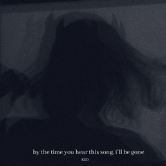 by the time you hear this song, i'll be gone (prod. tennis player)