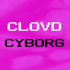 CLOVD - CYBORG