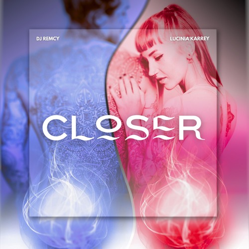 DJ Remcy - Closer (feat. Lucinia Karrey)