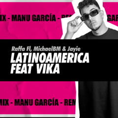 Raffa Fl, MichaelBM & Jayie - Latinamerica Ft. Vika (Manu Garcia Afro Remix)