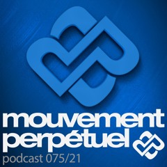 Mouvement Perpétuel Podcast 075