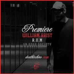 DT:Premiere | William Arist - R.U.M [On Edge Society]