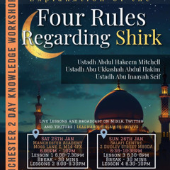 4 - The Four Rules Regarding Shirk - Ustaadh Abdulhakeem Mitchell | Manchester