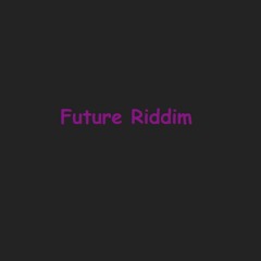 Future Riddim