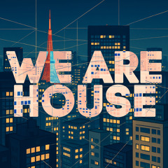 We Are House