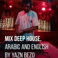 ميكس ديب هاوس عربي واجنبي - Mix Deep House, Arabic and English By Dj Yazn Bezo