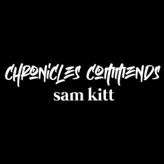 Chronicles Commends : Sam Kitt (UK)