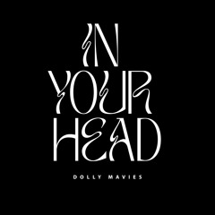 Dolly Mavies - In Your Head
