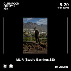 MLiR (STUDIO BARNHUS :SE) :: CLUB ROOM FRIDAYS :: 20.6.2025 :: HUM STUDIOS HANOI