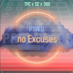 P1VKO x TPC x 360 x No excuses