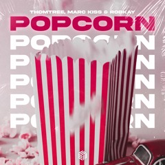 ThomTree, Marc Kiss & RobKay - Popcorn