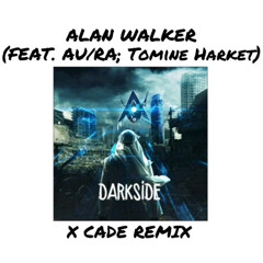 Alan Walker - Darkside (X Cade Remix) ft. Au/Ra, Tomine Harket