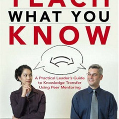 [FREE] EBOOK 📁 Teach What You Know: A Practical Leader's Guide to Knowledge Transfer