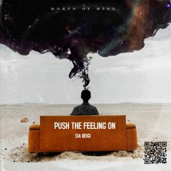 PUSH THE FEELING ON, MORPH OF MIND