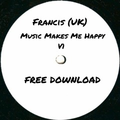 Francis (UK) - Music Makes Me (Original Mix) *FREE DOWNLOAD*