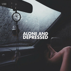 Alone & Depressed