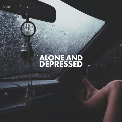 Alone & Depressed
