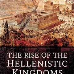 Read ❤️ PDF The Rise of the Hellenistic Kingdoms, 336–250 BC by  Philip Matyszak