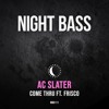 AC Slater - Come Thru (ft. Frisco) AC Slater - Come Thru (ft. Frisco)
