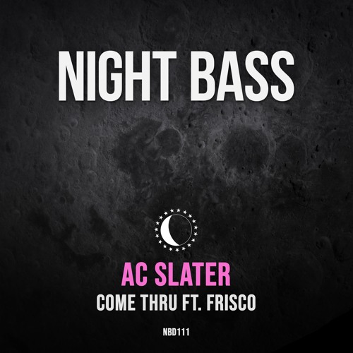 Stream AC Slater Come Thru (ft. Frisco) by Night Bass Listen online for free on SoundCloud