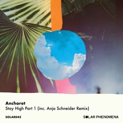 Anchoret - Stay High (Anja Schneider Remix)
