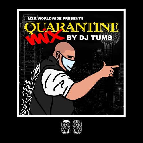 *MZK QUARANTINE MIX* DJ TUMS