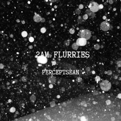 2AM Flurries