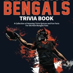 View PDF The Ultimate Cincinnati Bengals Trivia Book: A Collection of Amazing Trivia Quizzes and Fun